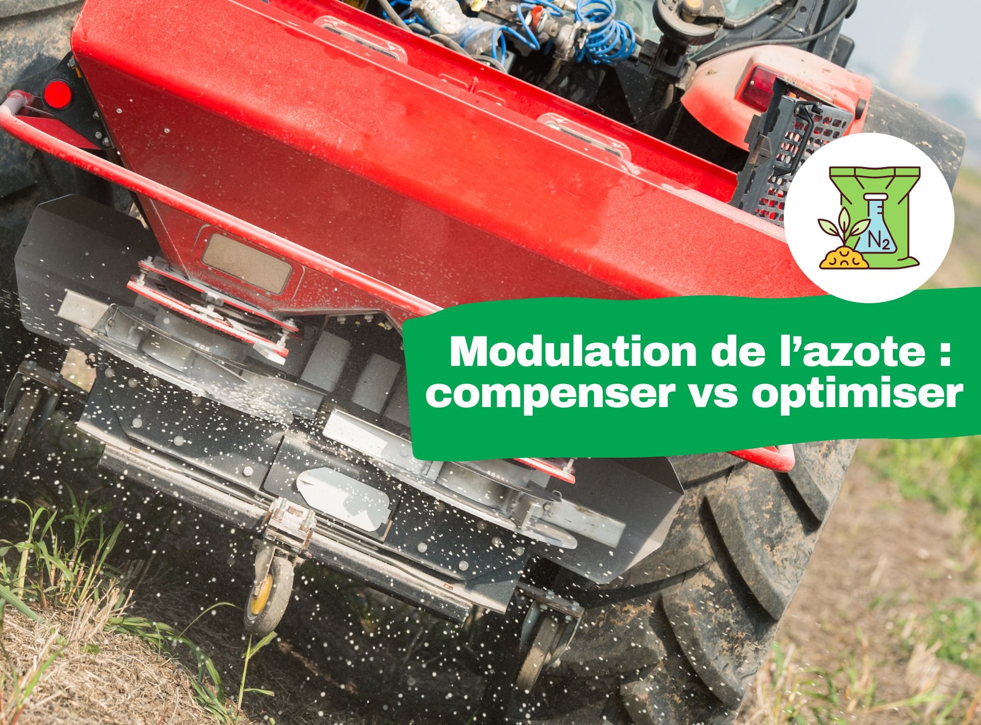 aricle de blog sur la modulation de l’azote : compenser ou optimiser 