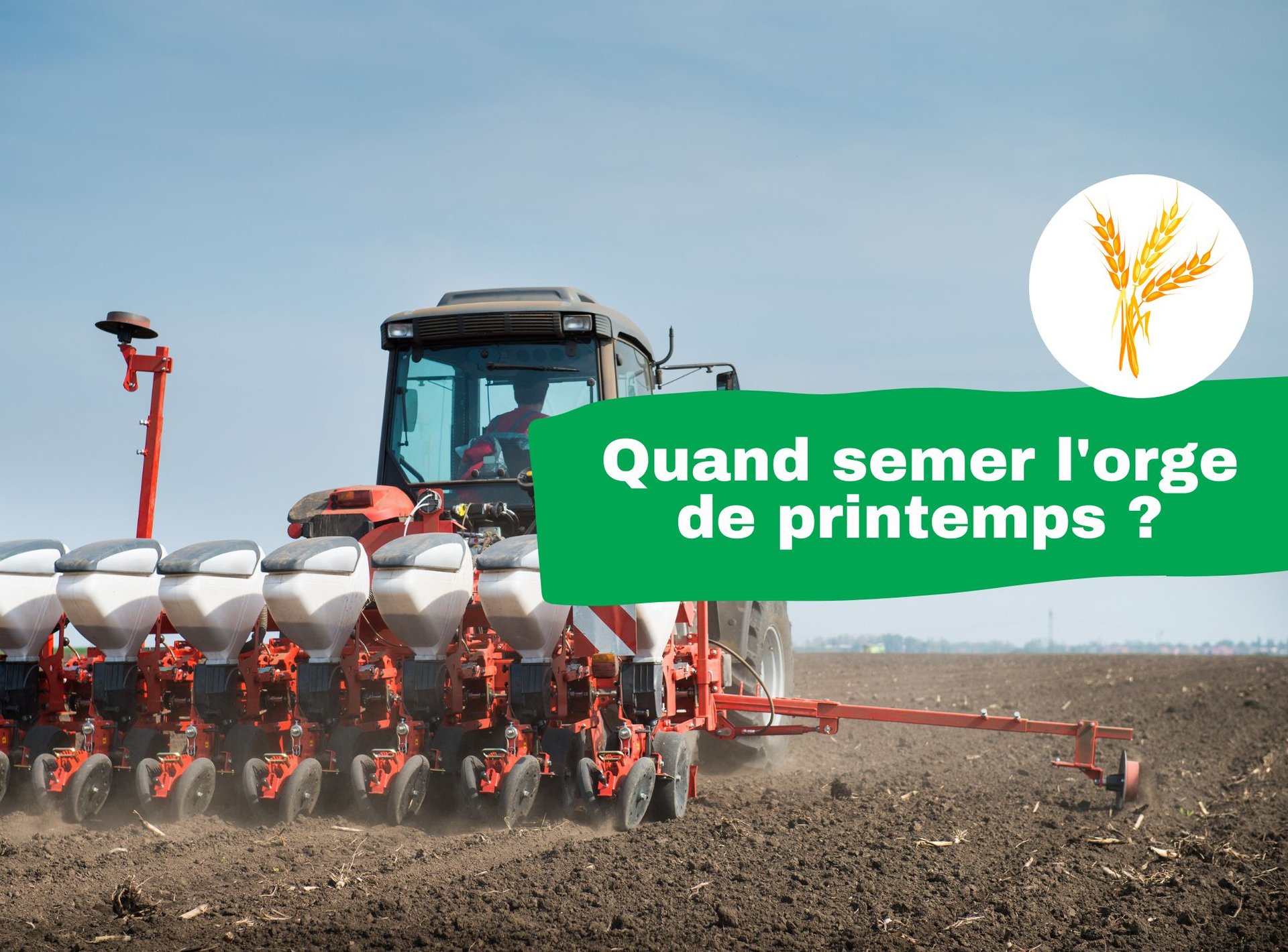 semis orge de printemps avec un semoir